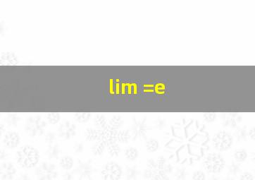 lim =e